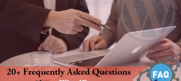 20+ Frequently Asked Questions About WordPress