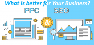 SEO and PPC: What is better for Your Business?