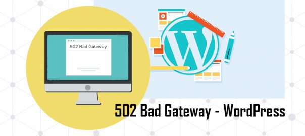 502 Bad Gateway Error in WordPress