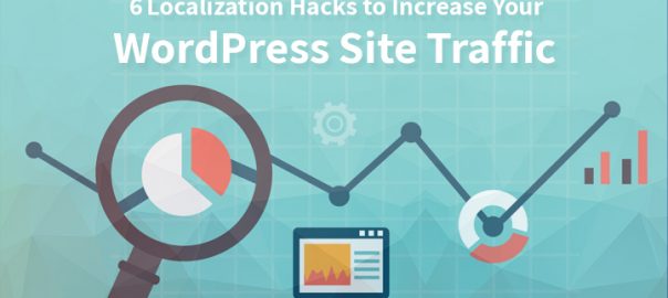 6 Localization Hacks to Increase Your WordPress Site Traffic