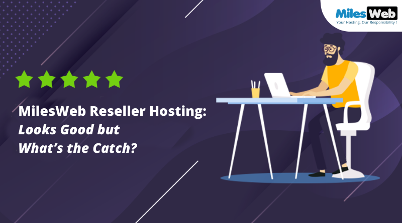 MilesWeb Reseller Hosting Looks Good but Whats the Catch