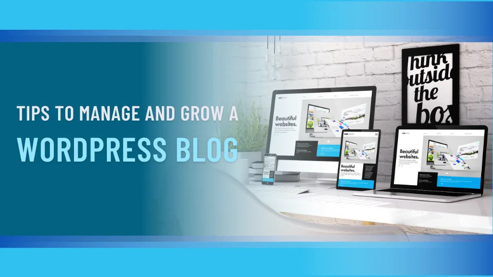 Tips To Manage And Grow A WordPress Blog